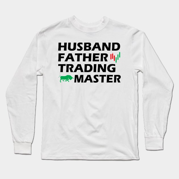 Trader - Husband Father Trading Master Long Sleeve T-Shirt by KC Happy Shop